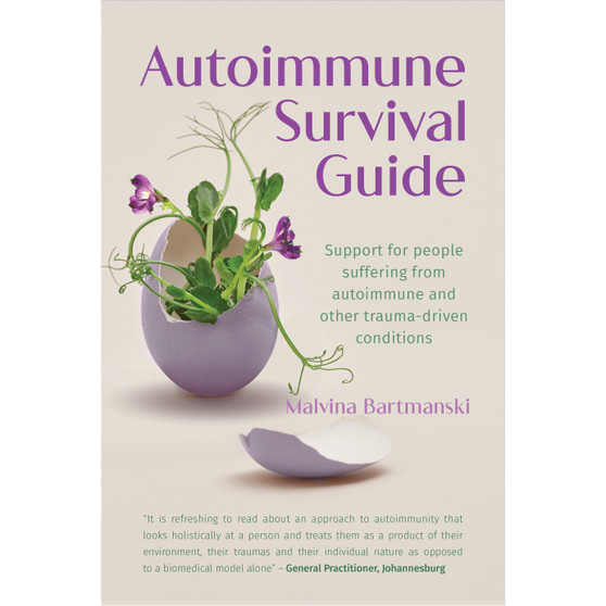 Autoimmune Survival Guide: Support for People Suffering from Autoimmune and Other Trauma-Driven Conditions - ISBN 9781779950116
