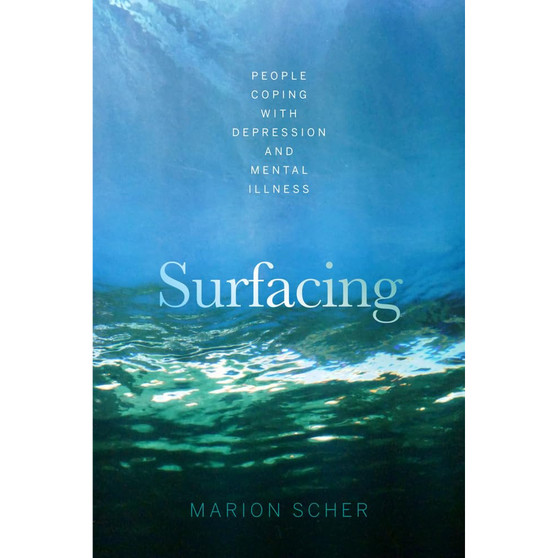Surfacing: People Coping with Depression and Mental Illness - ISBN 9781928257882