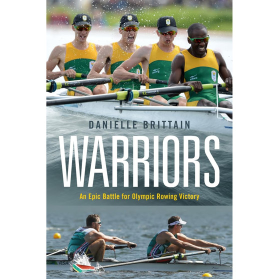Warriors: An Epic Battle for Olympic Rowing Victory - ISBN 9781928257905