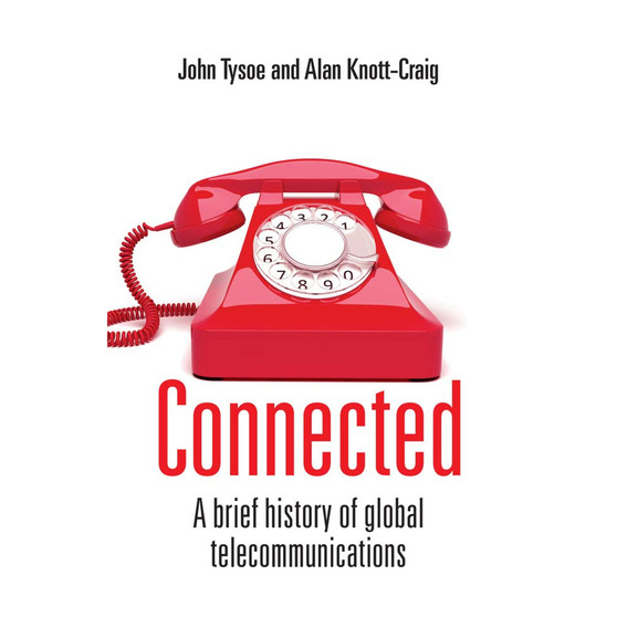 Connected: A Brief History of Global Telecommunications - ISBN 9781928257752