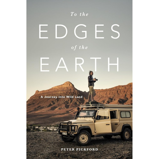 To the Edges of the Earth: A Journey into Wild Land - ISBN 9781928257844
