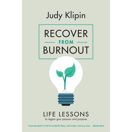 Recover from Burnout: Life Lessons to Regain Your Passion and Purpose - ISBN 9781928257608