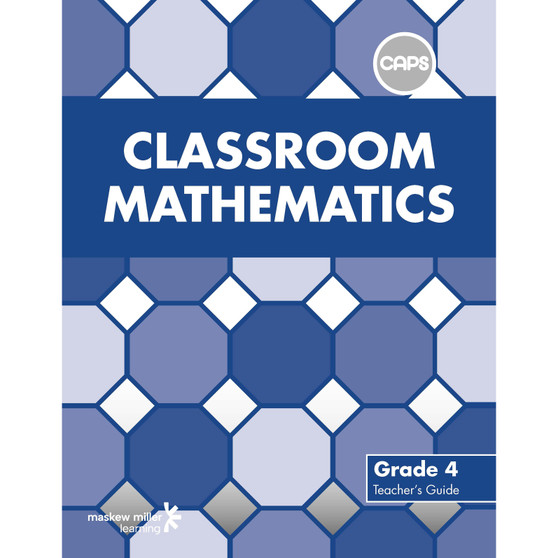 Classroom Mathematics Grade 4 Teacher's Guide (CAPS aligned) - ISBN 9780796234520