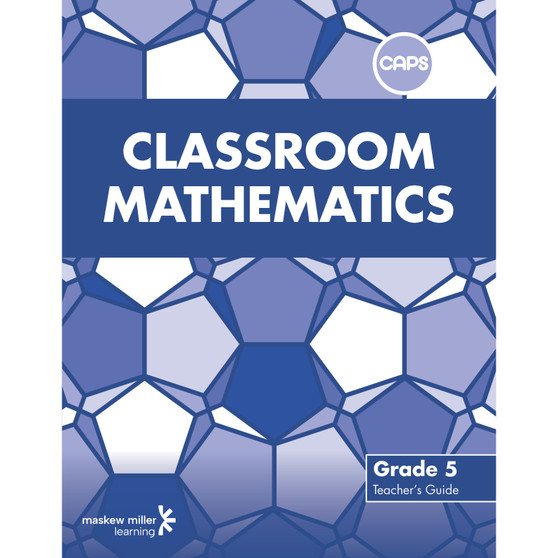Classroom Mathematics Grade 5 Teacher's Guide (CAPS aligned) - ISBN 9780796234421