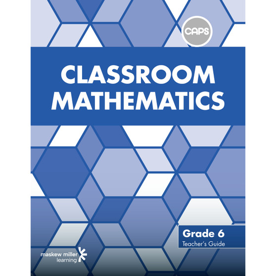 Classroom Mathematics Grade 6 Teacher's Guide (CAPS aligned) - ISBN 9780796234346