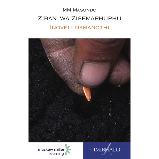 isiZulu Home Language Grade 8 Novel (Zibanjwa Zisemaphuphu) - ISBN 9780636144699