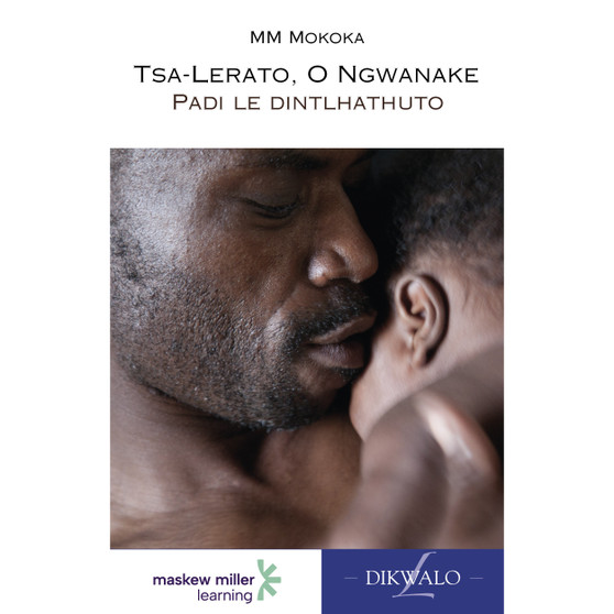Setswana Home Language Grade 8 Novel (Tsa-Lerato, O Ngwanake) - ISBN 9780636145085