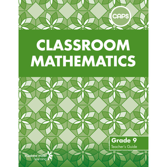 Classroom Mathematics Grade 9 Teacher's Guide (CAPS Aligned) - ISBN 9780796248381