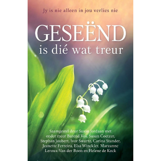 Geseënd is dié wat treur: Jy is nie alleen in jou verlies nie - ISBN 9780796322838