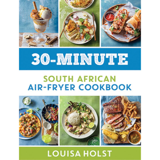 30-Minute South African Air-Fryer Cookbook - ISBN 9780798184984