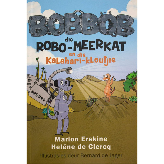 Bobbob die robo-meerkat en die Kalahari-kloutjie - ISBN 9780624096337