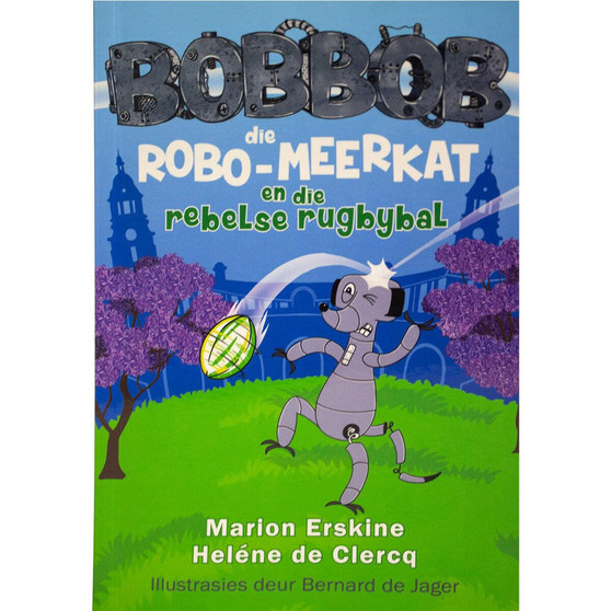Bobbob die robo-meerkat en die rebelse rugbybal - ISBN 9780624096344