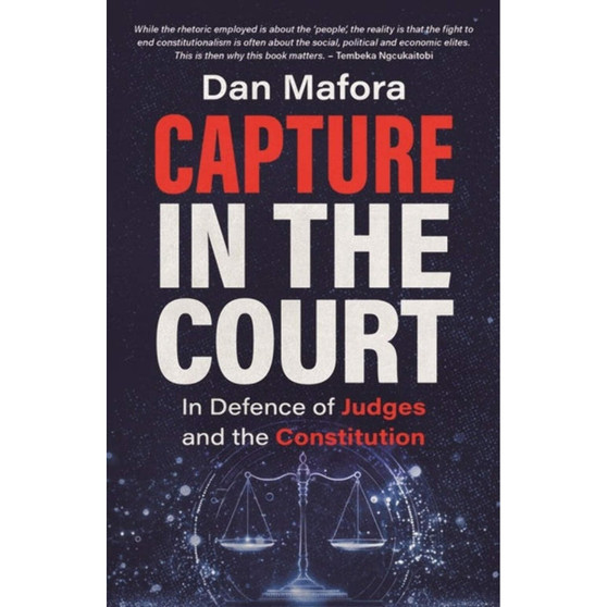 Capture in the Court: In Defence of Judges and the Constitution - ISBN 9780624093916