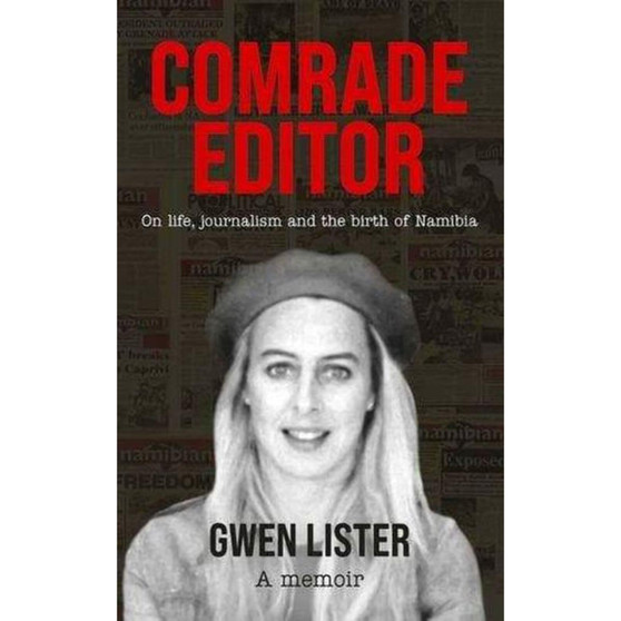 Comrade Editor: On life, journalism and the birth of Namibia - ISBN 9780624092568