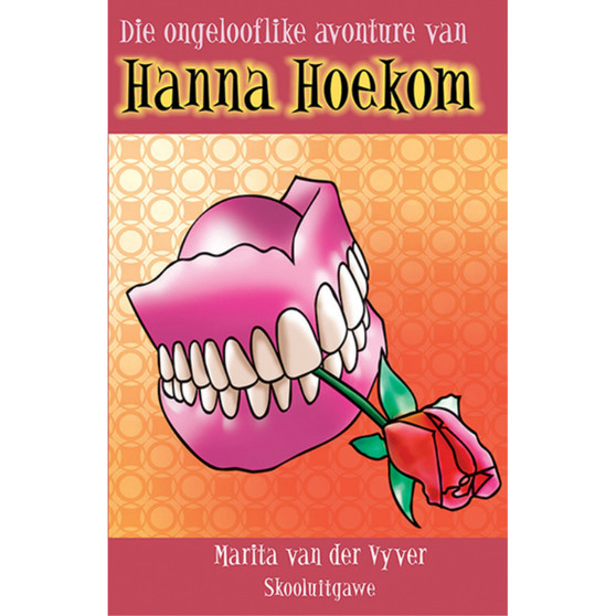 Die ongelooflike avonture van Hanna Hoekom (skooluitgawe) - ISBN 9780624046622