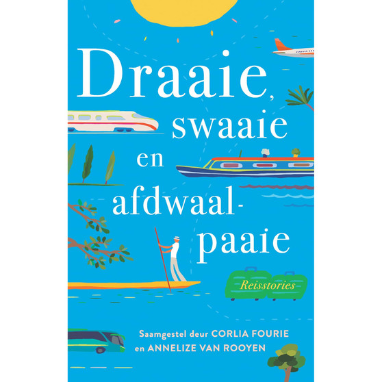 Draaie, swaaie en afdwaalpaaie:: reisstories - ISBN 9780795802751