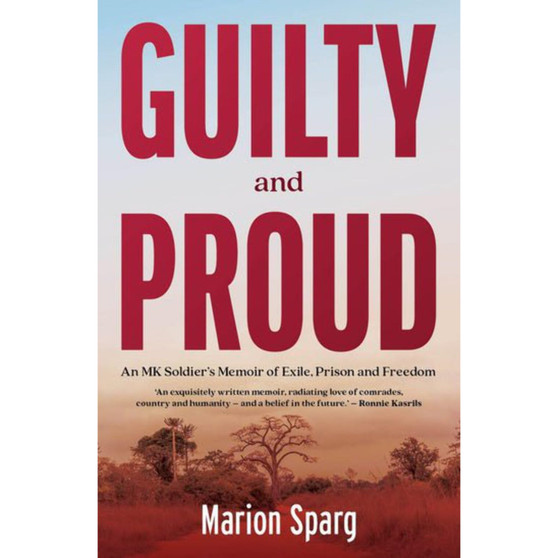 Guilty and Proud: An MK Soldier's Memoir of Exile, Prison and Freedom - ISBN 9780624094692