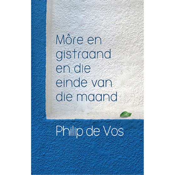 Môre en gistraand en die einde van die maand - ISBN 9780798182713