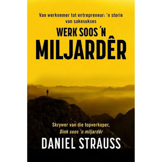 Werk soos 'n miljardêr: Van werknemer tot suksesvolle entrepreneur: 'n storie van sakesukses - ISBN 9780624092742