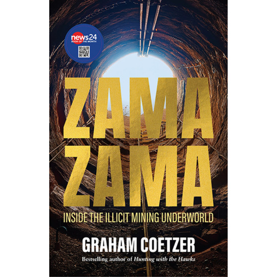 Zama Zama: Inside the Illicit Mining Underworld - ISBN 9780624093176