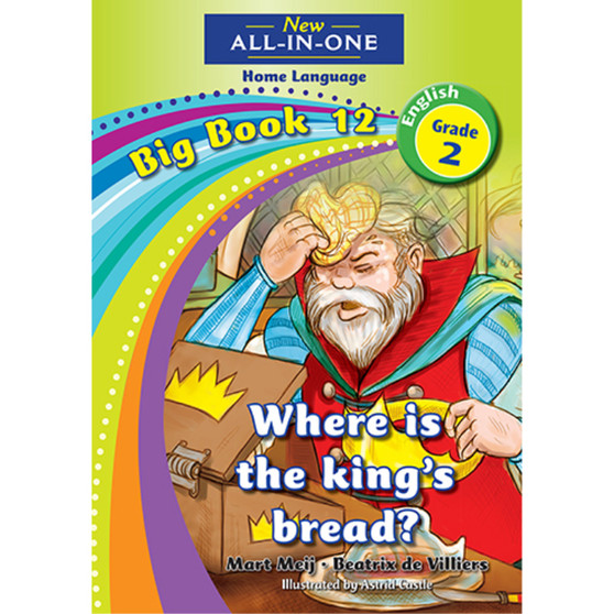 New All-In-One Grade 2 Home Language Big Book 12: Where is the king’s bread? - ISBN 9781775893462