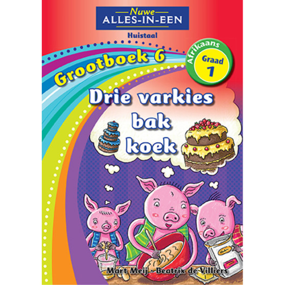 Nuwe Alles-In-Een Graad 1 Huistaal Grootboek 6: Drie varkies bak koek - ISBN 9781775892564