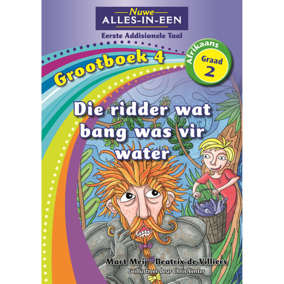 Nuwe Alles-In-Een Graad 2 Eerste Addisionele Taal Grootboek 4: Die ridder wat bang was vir water - ISBN 9781775891765