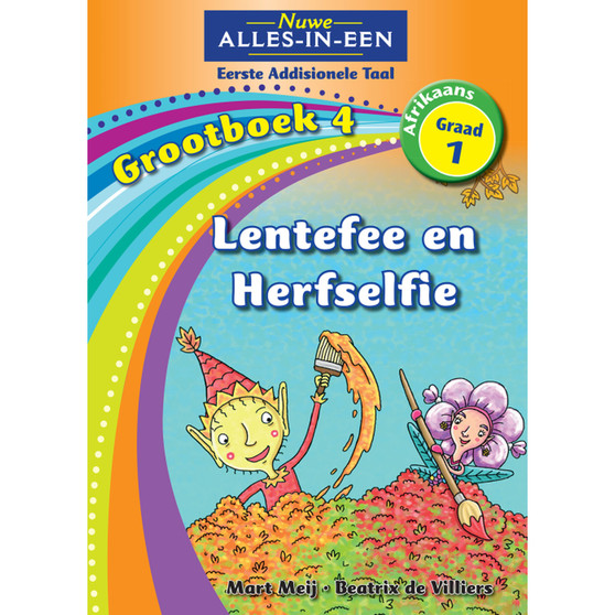 Nuwe Alles-In-Een Graad 1 Eerste Addisionele Taal Grootboek 4: Lentefee en Herfselfie - ISBN 9781775892700