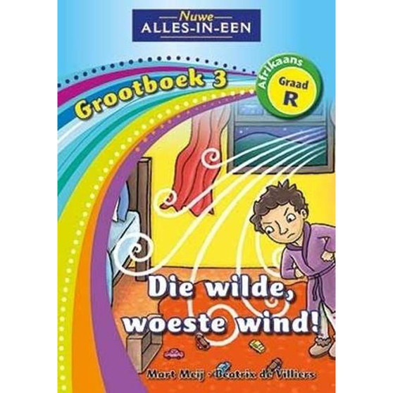 Nuwe Alles-In-Een Graad R Huistaal Grootboek 3: Die wilde, woeste wind! - ISBN 9781775890225
