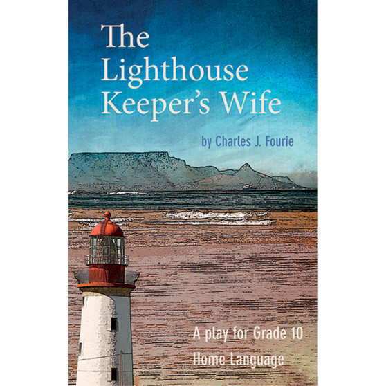School edition: The Lighthouse Keeper's Wife: A play for Grade 10 Home Language - ISBN 9781775898306