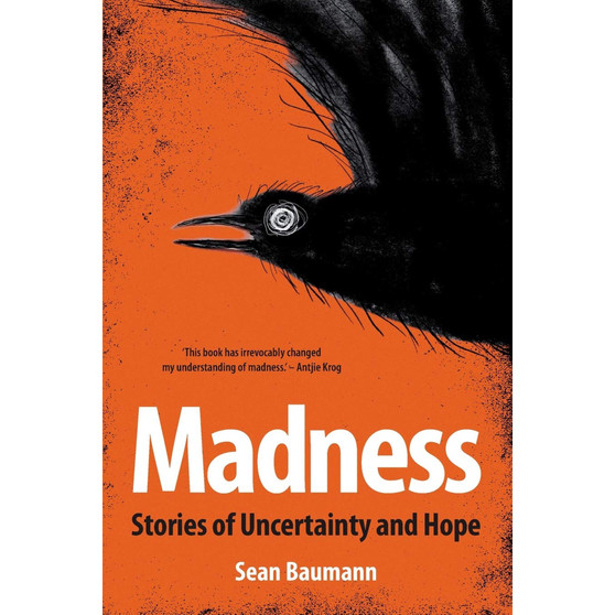 Madness: Essays on Hope and Uncertainty - ISBN 9781776190133