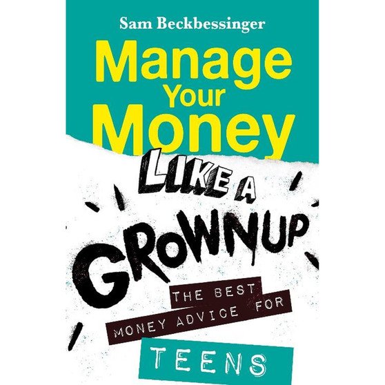 Mange Your Money Like A Grownup – Teens - ISBN 9781776190324