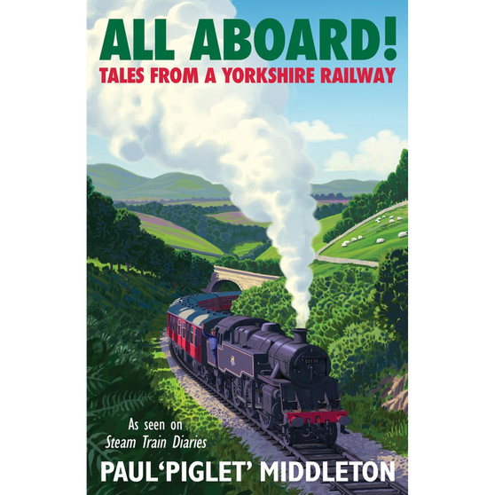 ALL ABOARD!: Tales from a Yorkshire Steam Railway - ISBN 9781529454321