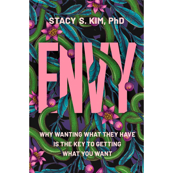 Envy: Why Wanting What They Have is the Key to Getting What You Want - ISBN 9781538776711