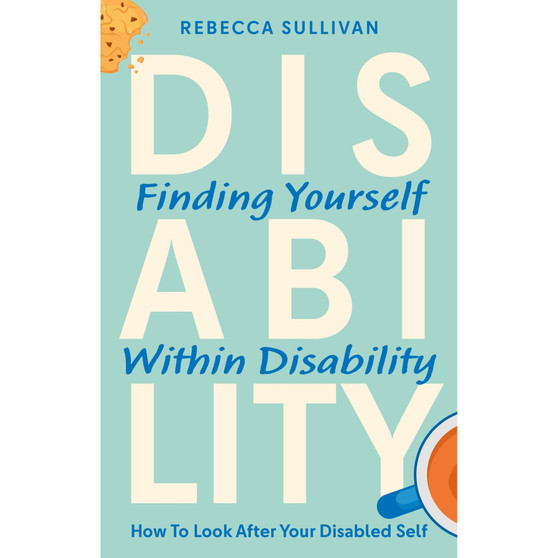 Finding Yourself within Disability: How to Look After Your Disabled Self - ISBN 9781805017158