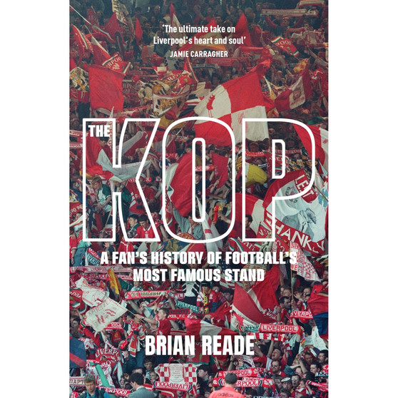 The Kop: A Fan’s History of Football’s Most Famous Stand - ISBN 9781529454642