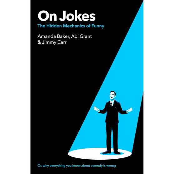 On Jokes (or, why everything you know about comedy is wrong): The Hidden Mechanics of Funny - ISBN 9781529454239
