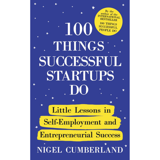 100 Things Successful Startups Do: Little Lessons in Self-Employment and Entrepreneurial Success - ISBN 9781399825474