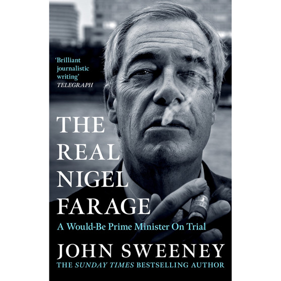 The Real Nigel Farage: A Would-Be Prime Minister On Trial - ISBN 9781035447008