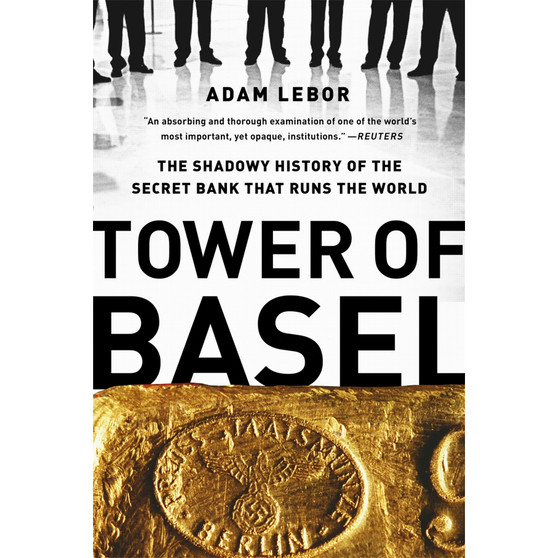 Tower of Basel: The Shadowy History of the Secret Bank that Runs the World - ISBN 9781541706217