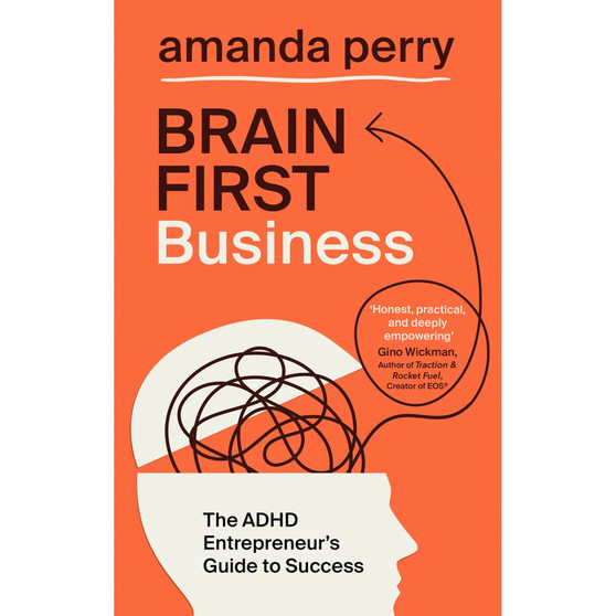 Brain First Business: The ADHD Entrepreneur’s Guide to Success - ISBN 9781399829007