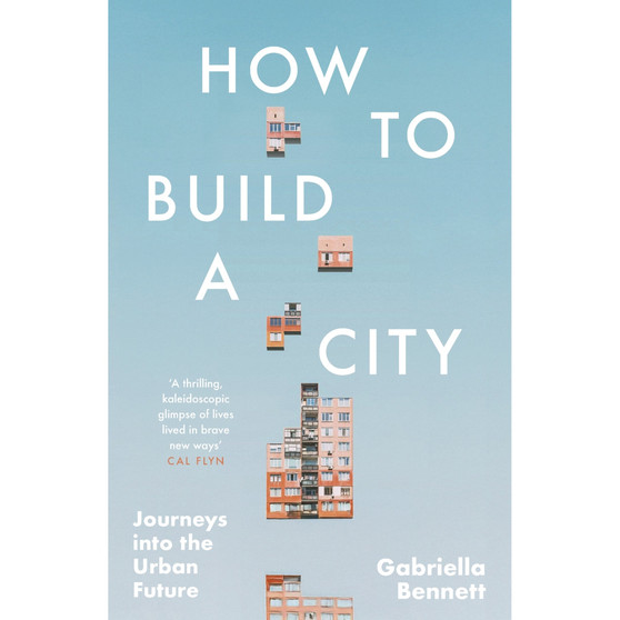 How to Build a City: Journeys into the Urban Future - ISBN 9781035421961