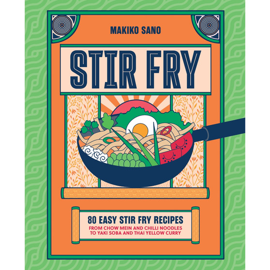 Stir-Fry: 80 Easy Stir-Fry Recipes from Chow Mein and Chilli Noodles to Yaki Soba and Thai Curry - ISBN 9781035424849