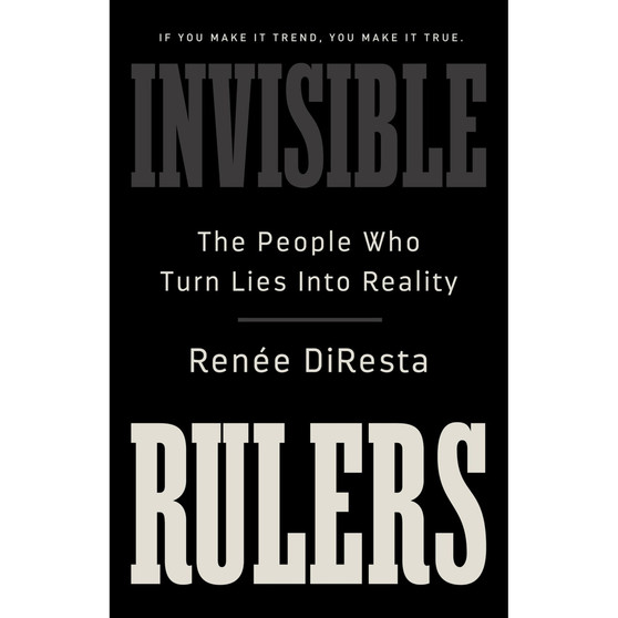 Invisible Rulers: The People Who Turn Lies into Reality - ISBN 9781541703384