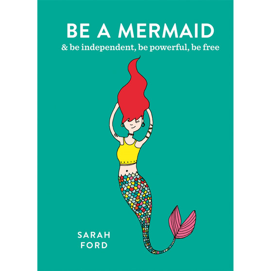 Be a Mermaid: & be independent, be powerful, be free - ISBN 9780600640318
