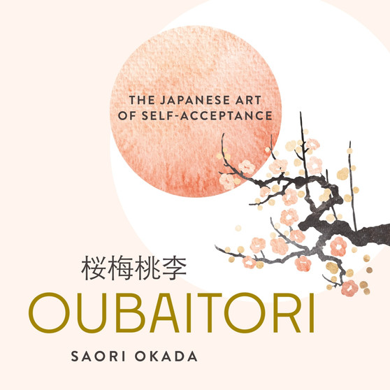 Oubaitori: The Japanese Art of Self-Acceptance - ISBN 9781841816708