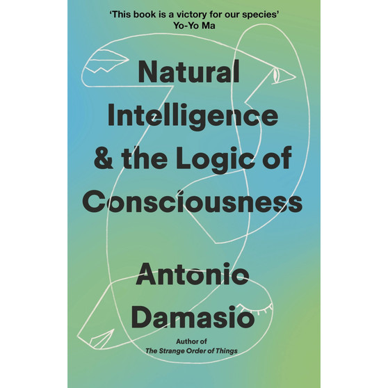 Natural Intelligence and the Logic of Consciousness: What It Is, How It Is Made and Why It Matters - ISBN 9781472149510