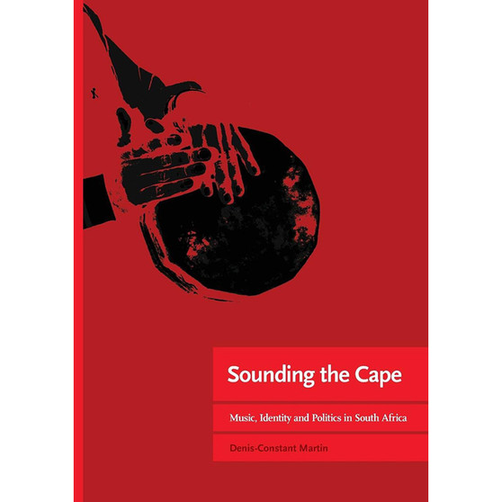 Sounding the Cape: Music, Identity and Politics in South Africa - ISBN 9781920489823