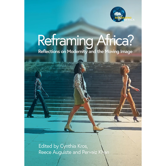 Reframing Africa? Reflections on Modernity and the Moving Image - ISBN 9781928502678