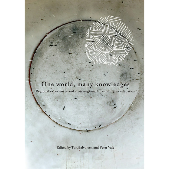 One World, Many Knowledges: Regional Experiences and Cross-Regional Links in Higher Education - ISBN 9780620557894